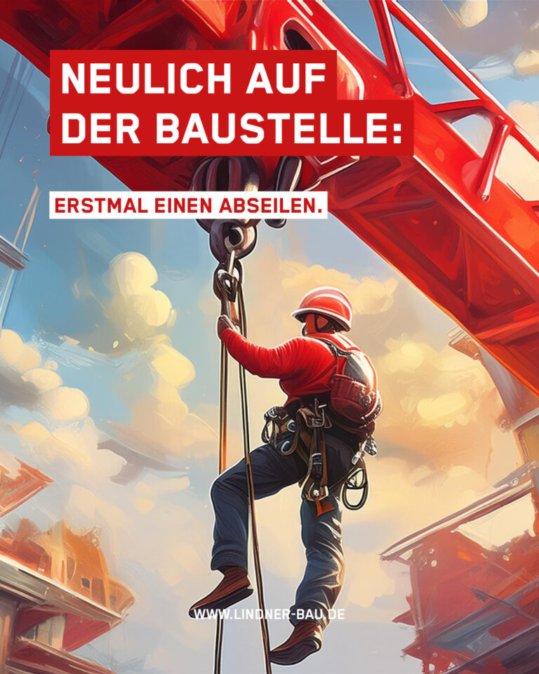 KI-generierte Illustration eines Bauarbeiters in roter Schutzkleidung und Klettergurt, der sich an einem Kran abseilt. Text-Overlay: NEULICH AUF DER BAUSTELLE: ERSTMAL EINEN ABSEILEN. Logo von Lindner-Bau unten.