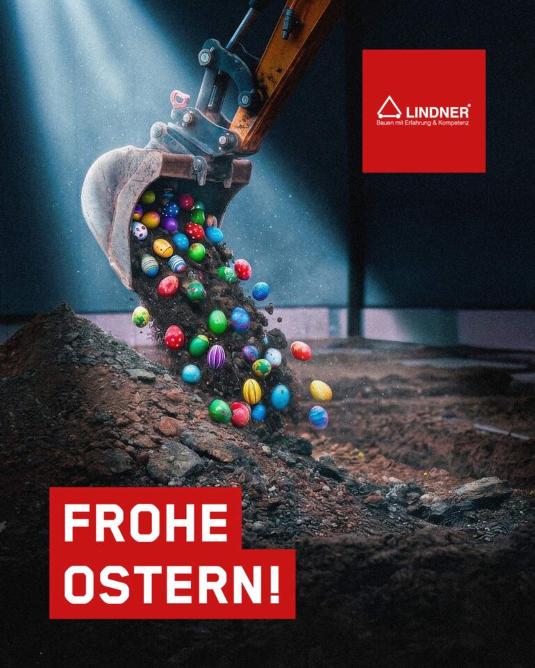 Ein Ostergruß der Firma Lindner Bau. Das Bild zeigt eine Baggerschaufel im Rampenlicht, aus der bunte, gemusterte Ostereier zusammen mit dunkler Erde auf einen Erdhaufen herabfallen. Im oberen rechten Eck befindet sich das rote Firmenlogo von „Lindner – Bauen mit Erfahrung & Kompetenz“. Am unteren Bildrand steht auf einem großen roten Balken in weißen Großbuchstaben der Gruß: „FROHE OSTERN!“.