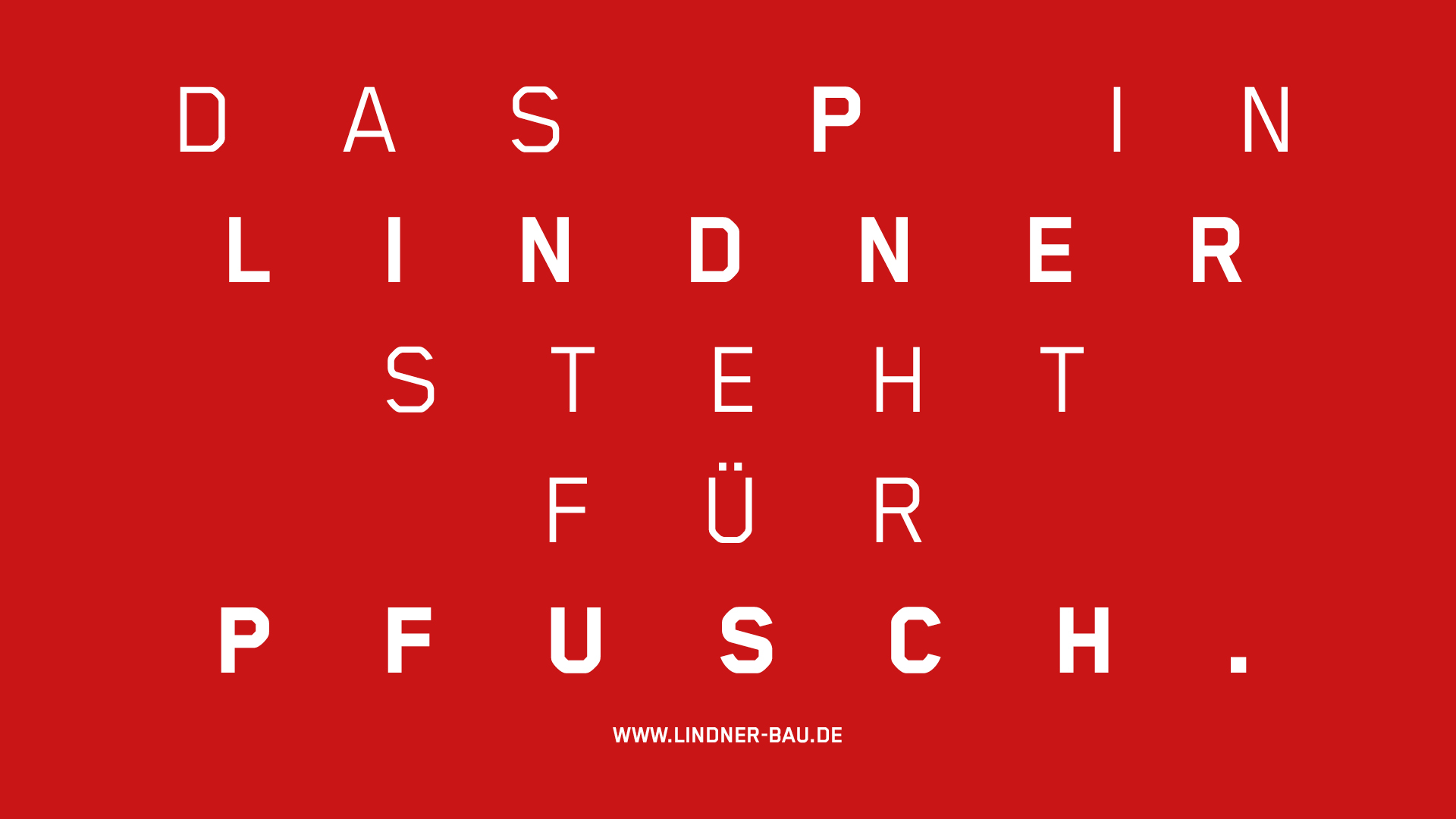 Rotes Sharepic mit weißem Text: „DAS P IN LINDNER STEHT FÜR PFUSCH.“ sowie dem Link www.lindner-bau.de am unteren Rand.