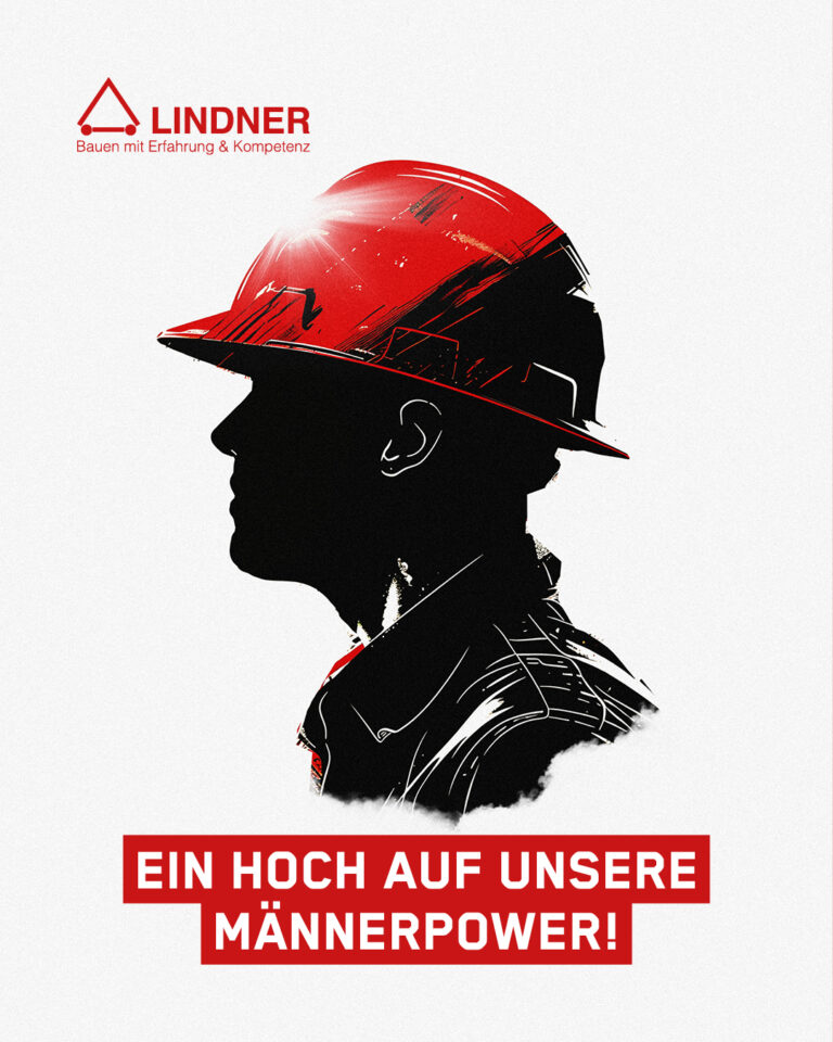 Grafische Illustration zum Männertag der Firma Lindner: Die Silhouette eines Bauarbeiters mit einem rot leuchtenden Schutzhelm im Profil vor hellem Hintergrund. Unten links steht in weißen Großbuchstaben auf rotem Grund der Schriftzug „EIN HOCH AUF UNSERE MÄNNERPOWER!“. Oben rechts ist das Firmenlogo „LINDNER – Bauen mit Erfahrung & Kompetenz“ zu sehen.