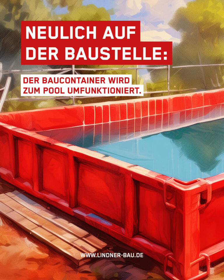 Ein digital gerendertes Bild eines roten Baucontainers, der in einen Pool umgewandelt wurde. Er ist mit Wasser gefüllt und hat eine Holzterrasse. Im Hintergrund sieht man Bäume und einen Zaun. Der Text "NEULICH AUF DER BAUSTELLE: DER BAUCONTAINER WIRD ZUM POOL UMFUNKTIONIERT." und der Link "WWW.LINDNER-BAU.DE" sind gut sichtbar.