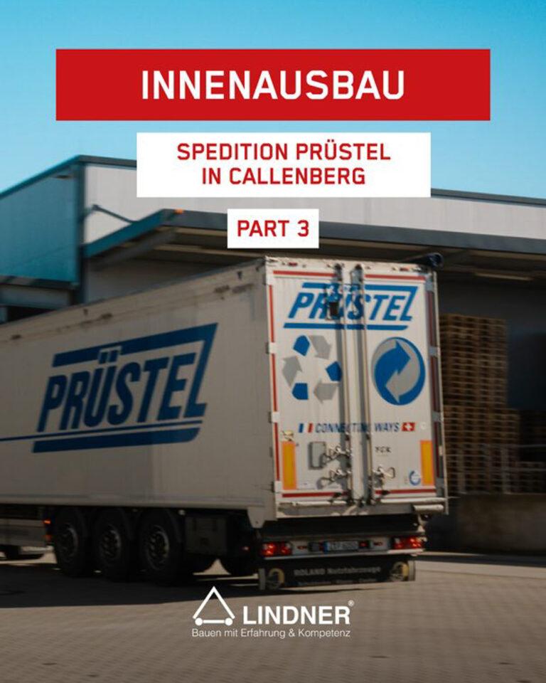 Innenausbau-Projekt bei Spedition Prüstel in Callenberg, Teil 3. Zeigt einen Prüstel-LKW-Anhänger vor einem Logistikgebäude mit Palettenstapeln. Unten das Logo "Lindner – Bauen mit Erfahrung & Kompetenz".