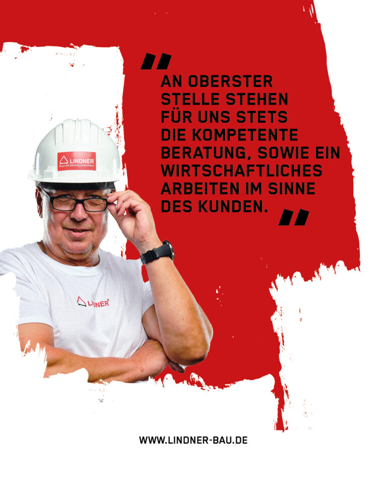 Mann mit Schutzhelm und Lindner-Bau Logo vor rotem Pinselstrich, Zitat: 'An oberster Stelle stehen für uns stets die kompetente Beratung, sowie ein wirtschaftliches Arbeiten im Sinne des Kunden.'